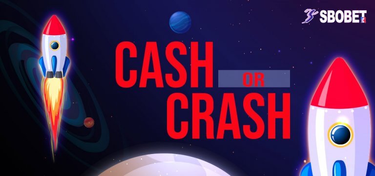 Cash Or Crash เกมออนไลน์ได้เงินจริงจาก SBOBET ที่คุณไม่ควรพลาด